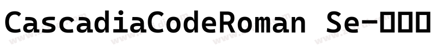 CascadiaCodeRoman Se字体转换 CascadiaCodeRoman Se字体转换